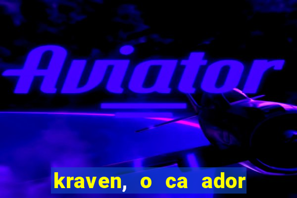 kraven, o ca ador filme completo dublado download